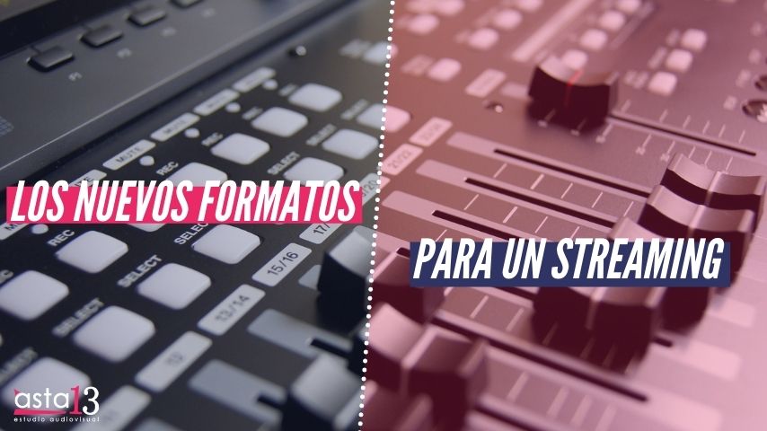 LOS NUEVOS FORMATOS PARA UN STREAMING